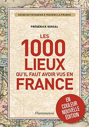 9782081333185: Les 1000 lieux qu'il faut avoir vus en France