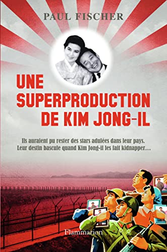 Stock image for Une superproduction de Kim Jong-il for sale by Ammareal