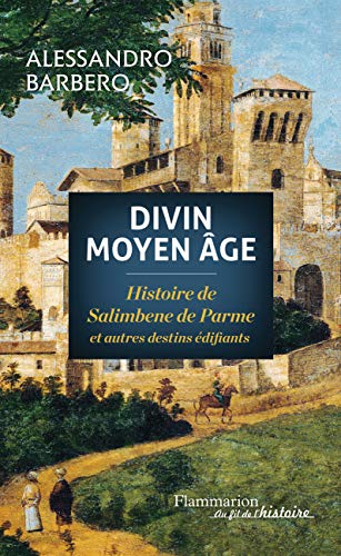 Imagen de archivo de Divin Moyen Age : Histoire de Salimbene de Parme et autres destins difiants a la venta por Ammareal