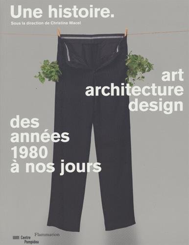 Stock image for Une histoire : Art, architecture, design, des annes 1980  nos jours for sale by medimops