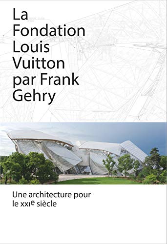 9782081336421: La Fondation Louis Vuitton par Frank Gehry: Une architecture pour le XXIe sicle