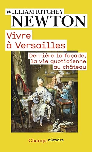 9782081336711: Vivre  Versailles: Derrire la faade, la vie quotidienne au chteau