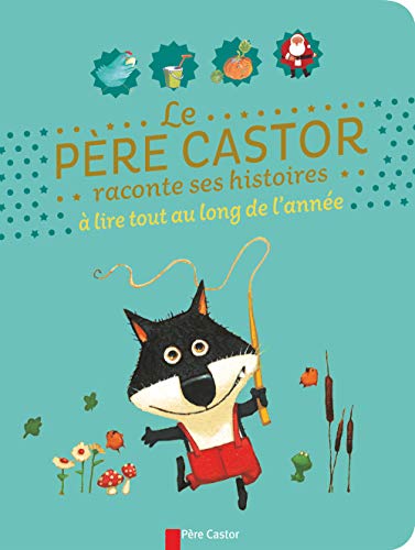 9782081342248: Le Pre Castor raconte ses histoires  lire tout au long de l'anne