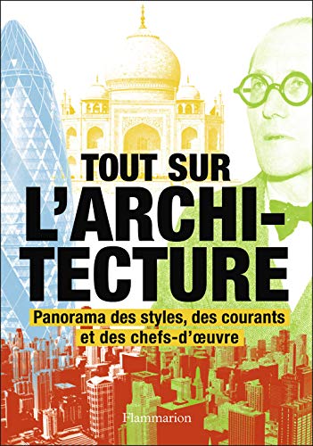 9782081342392: Tout sur l'architecture: Panorama des styles, des courants et des chefs-d'œuvre