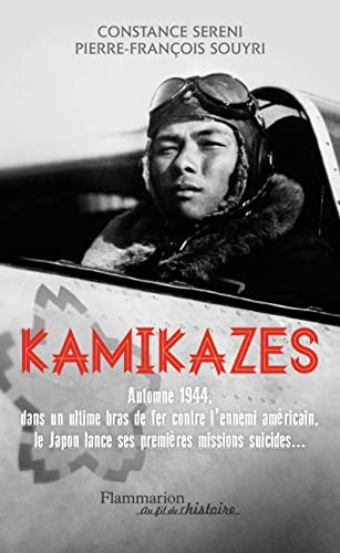 Beispielbild fr Kamikazes: Missions suicides au japon (1944-1945) (Au fil de l'histoire) (French Edition) zum Verkauf von Librairie l'Aspidistra