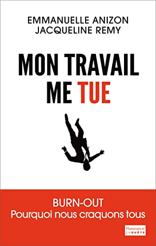 Beispielbild fr Mon travail me tue: Burn-out : pourquoi nous craquons tous zum Verkauf von Ammareal