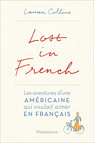 9782081362642: Lost in French: LES AVENTURES D'UNE AMRICAINE QUI VOULAIT AIMER EN FRANAIS.