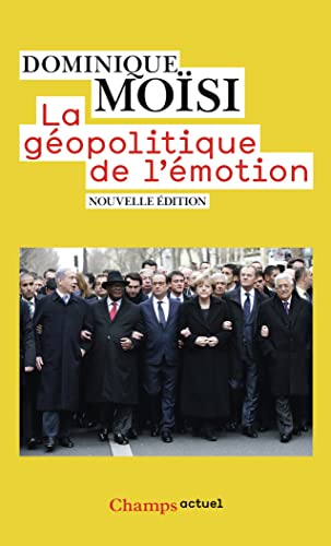 Beispielbild fr La gopolitique de l'motion : Comment les cultures de peur, d'humiliation et d'espoir faonnent le monde zum Verkauf von medimops