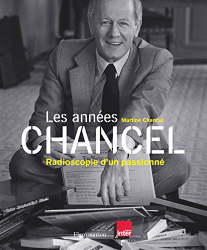 Beispielbild fr Les annes Chancel : Radioscopie d'un passionn zum Verkauf von Ammareal