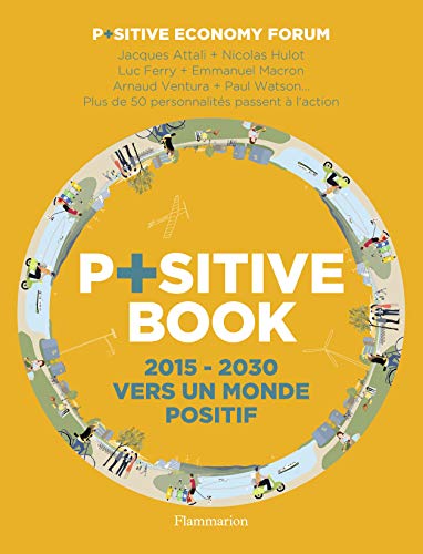 Imagen de archivo de P+sitive Book: 2015-2030 Vers un monde positif a la venta por LeLivreVert