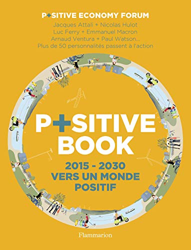 Imagen de archivo de P+sitive Book: 2015-2030 Vers un monde positif a la venta por ThriftBooks-Atlanta