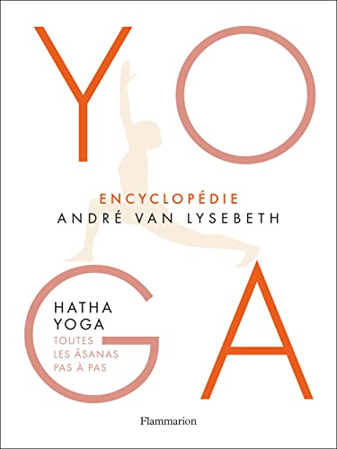 Stock image for Yoga - Encyclop die: Hatha Yoga - Toutes les  sanas pas  pas for sale by HPB-Ruby