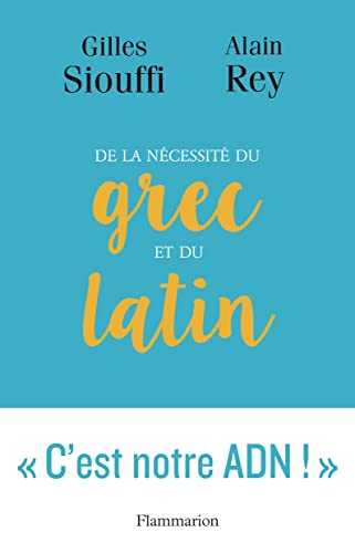 9782081376359: De la ncessit du grec et du latin: Logique et gnie