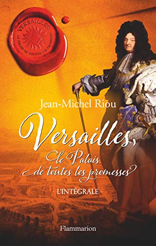 Beispielbild fr Versailles, le palais de toutes les promesses, L'intgrale : Un jour, je serai roi (1638-1664) ; Le Roi noir de Versailles (1668-1670) ; Les Glorieux . ; Le dernier secret de Versailles (1685-1715) zum Verkauf von Revaluation Books