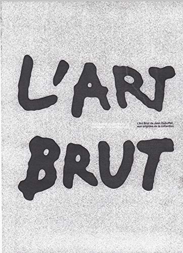 9782081376540: L'art brut de Jean Dubuffet, aux origines de la collection