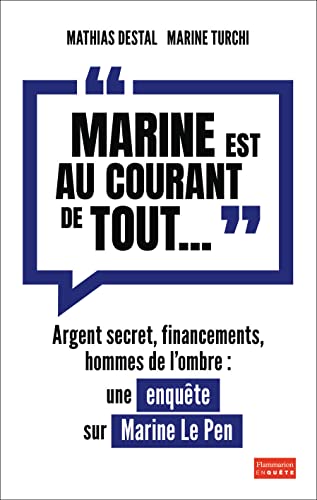 Beispielbild fr Marine est au courant de tout." : Argent secret, financements et hommes de l'ombre, une enqute sur Marine Le Pen zum Verkauf von medimops