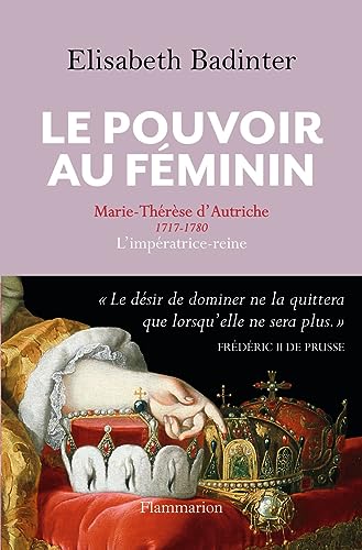 Stock image for Le pouvoir au feminin: Marie-Therese d'Autriche 1717-1780 for sale by WorldofBooks