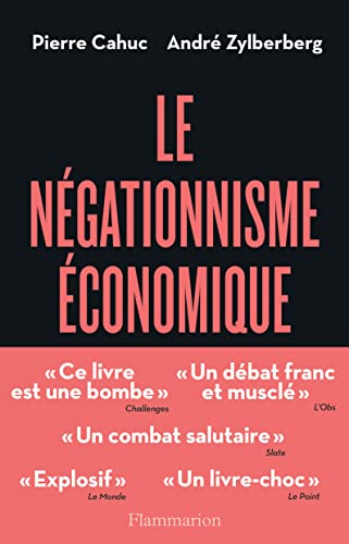 9782081379152: Le Ngationnisme conomique: COMMENT IL ENVAHIT LES ESPRITS ET PARALYSE LE PAYS