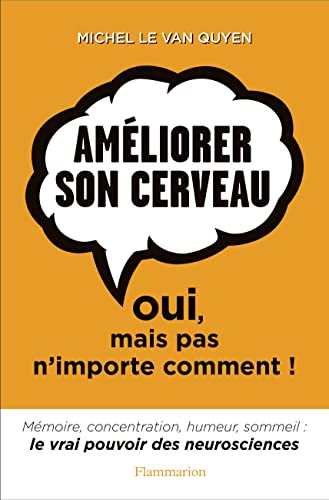 Stock image for Amliorer son cerveau: Oui, mais pas n'importe comment! for sale by Ammareal