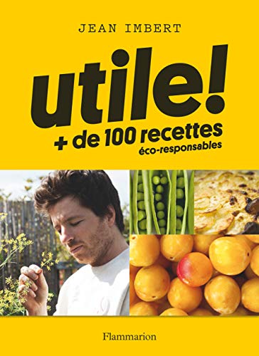 Beispielbild fr Utile!: + de 100 recettes  co-responsables zum Verkauf von WorldofBooks