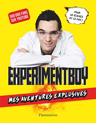9782081394780: Experimentboy - mes experiments explosives (French Edition)