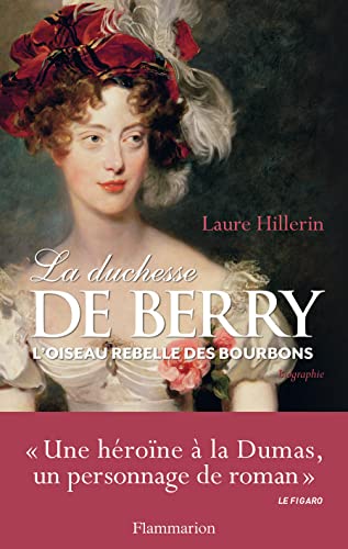 Stock image for La Duchesse de Berry : L'oiseau rebelle des Bourbons for sale by medimops
