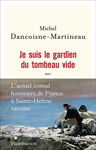 9782081395275: Je suis le gardien du tombeau vide: LE CONSUL DE SAINTE-HLNE RACONTE (French Edition)