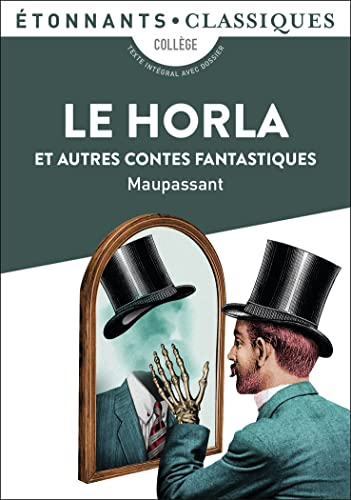 9782081395831: Le Horla et autres contes fantastiques: Le Horla - Un fou ? - Lui ? - La Peur - La Main d'corch - Qui sait ?