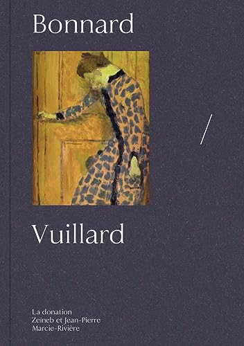 Beispielbild fr Vuillard/Bonnard : La donation Zeneb et Jean-Pierre Marcie-Rivire zum Verkauf von Revaluation Books