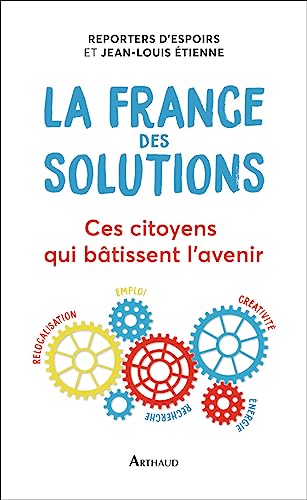 Stock image for La France des solutions : Ces citoyens qui btissent l'avenir for sale by Ammareal
