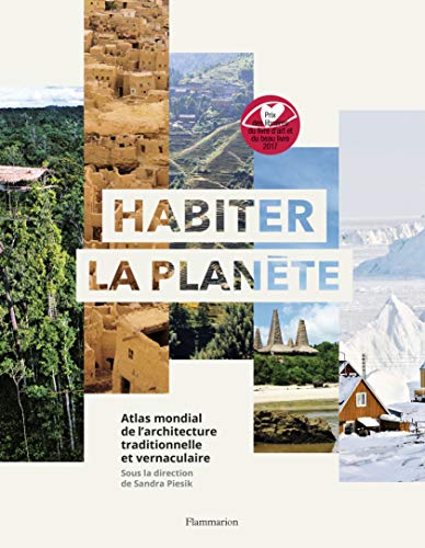 Beispielbild fr Habiter la plante: Atlas mondial de l'architecture vernaculaire zum Verkauf von Gallix