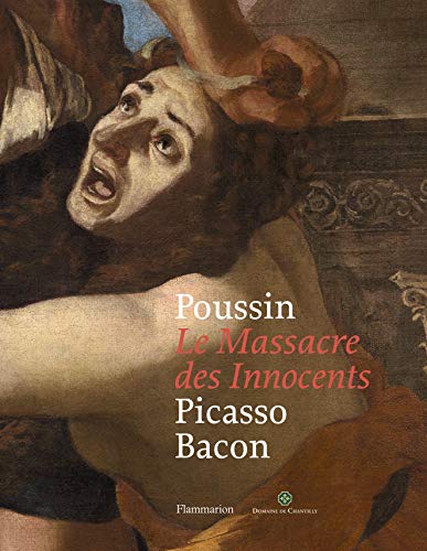Beispielbild fr Le Massacre des Innocents. Poussin, Picasso, Bacon zum Verkauf von medimops