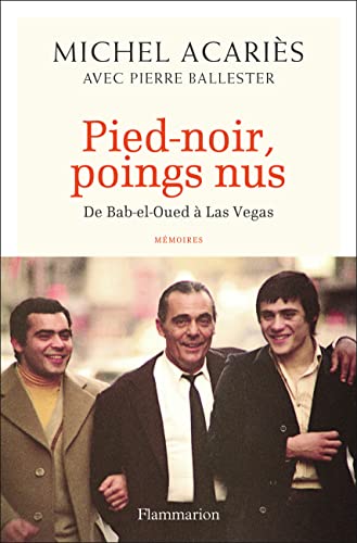 Beispielbild fr Pied-noir, poings nus : De bab-el-Oued  Las Vegas zum Verkauf von Ammareal