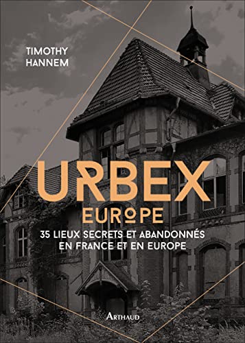 Beispielbild fr Urbex Europe: 35 lieux secrets et abandonns en France et en Europe zum Verkauf von Gallix
