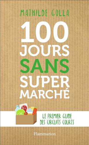 Stock image for 100 jours sans supermarch for sale by Ammareal
