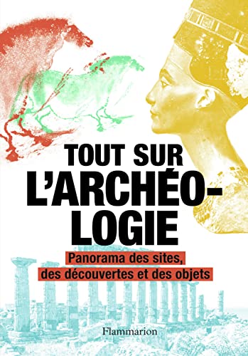 9782081421530: Tout sur l'archologie: Panorama des sites, des dcouvertes et des objets