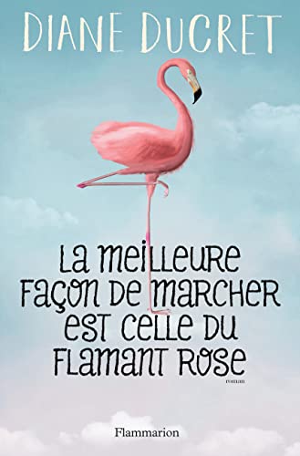 Beispielbild fr La meilleure faon de marcher est celle du flamant rose zum Verkauf von Ammareal