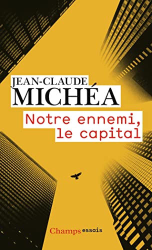 Imagen de archivo de Notre ennemi, le capital : Notes sur la fin des jours tranquilles a la venta por Librairie Pic de la Mirandole