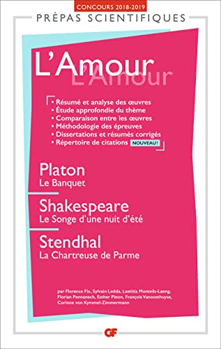 Beispielbild fr L'Amour - Prpas scientifiques 2018-2019: Platon, Le Banquet - Shakespeare, Le Songe d'une nuit d't - Stendhal, La Chartreuse de Parme zum Verkauf von Ammareal