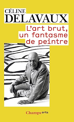 Beispielbild fr L'art brut, un fantasme de peintre [Poche] Delavaux, Cline zum Verkauf von BIBLIO-NET