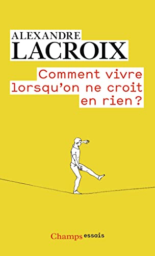 Imagen de archivo de Comment vivre lorsqu'on ne croit en rien ?: Une morale sceptique a la venta por Librairie Th  la page