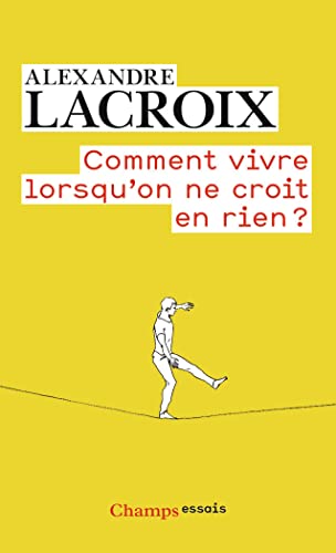 Stock image for Comment vivre lorsqu'on ne croit en rien ?: Une morale sceptique for sale by Librairie Th  la page