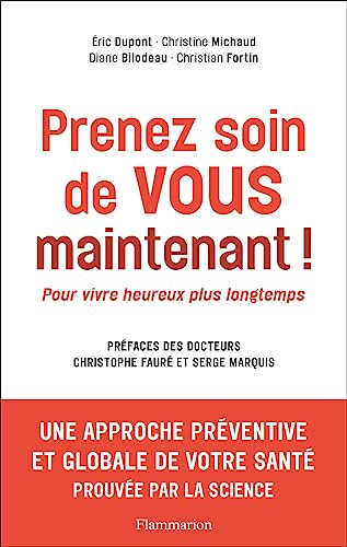 9782081428133: Prenez soin de vous maintenant !: Pour vivre heureux plus longtemps