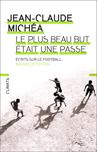 Beispielbild fr Le plus beau but tait une passe : Ecrits sur le football zum Verkauf von medimops