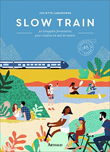 Beispielbild fr Slow train: 30  chapp es ferroviaires pour citadins en mal de nature zum Verkauf von AwesomeBooks