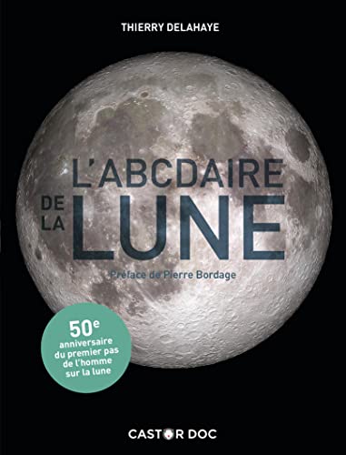 Beispielbild fr L'ABCdaire de la Lune [Broch] Delahaye, Thierry et Bordage, Pierre zum Verkauf von BIBLIO-NET