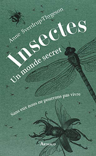 9782081452268: Insectes : un monde secret: Sans eux nous ne pourrions pas vivre