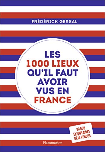 9782081471474: Les 1000 lieux qu'il faut avoir vus en France