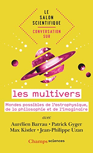 Stock image for Conversation sur. les multivers: Mondes possibles de l'astrophysique, de la philosophie et de l'imaginaire for sale by Ammareal