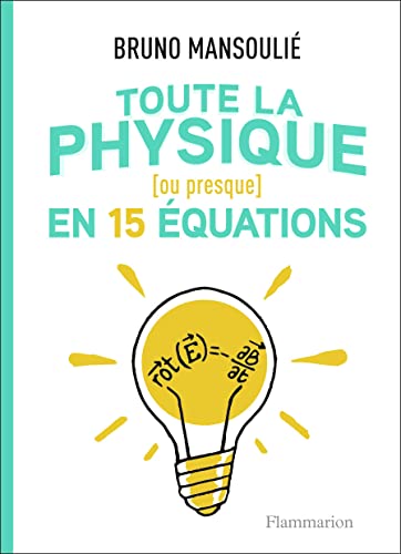 Stock image for Toute la physique [ou presque] en 15 quations [Broch] Mansouli, Bruno et Bernet, Lison for sale by BIBLIO-NET